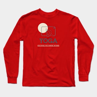 Yoga, dicover the pover within. Long Sleeve T-Shirt